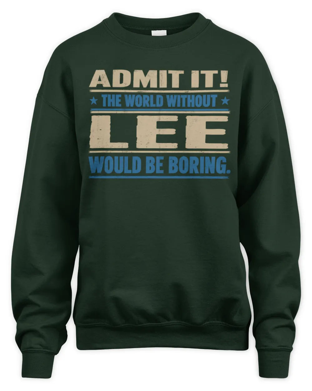 LEE TP68-K2-968 – Personalized Funny Quote Apparel “The World Without NAME Would Be Boring” - Unisex Sweatshirt - Forest Green