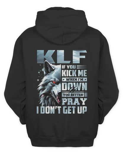 KLF AP62-K4-666 - Personalized Fierce Wolf Quote Apparel “If You Kick Me When I’m Down, You Better Pray I Don’t Get Up” - Unisex Hoodie - Black