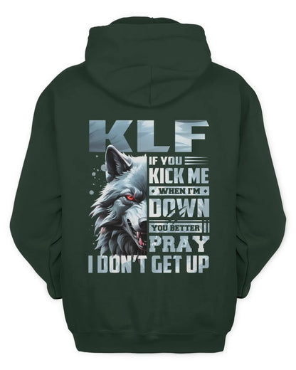 KLF AP62-K4-666 - Personalized Fierce Wolf Quote Apparel “If You Kick Me When I’m Down, You Better Pray I Don’t Get Up” - Unisex Hoodie - Forest Green