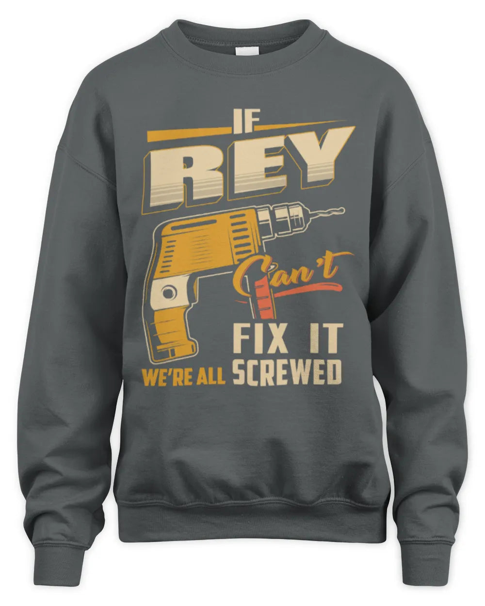 REY TP22-K4-228 - Personalized Handyman T-Shirt “If AARON Can’t Fix It, We’re All Screwed” - Unisex Sweatshirt - Charcoal