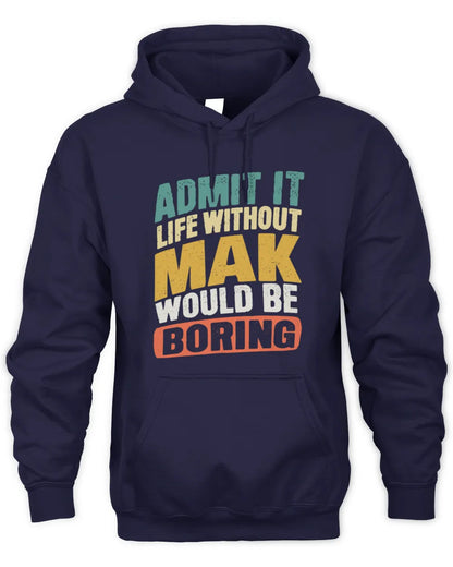MAK TP88-K4-229
Personalized Funny Quote Apparel “Life Without NAME Would Be Boring” - Unisex Hoodie - Navy