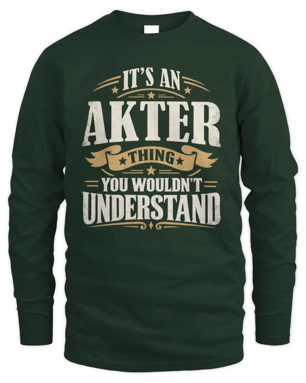 AKTER P08 TH51 - Personalized “It’s a/an [NAME] Thing – You Wouldn’t Understand” Shirt - Men's Long Sleeved T-Shirt - Forest Green