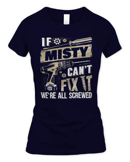 MISTY TX03 P02 - Personalized Handyman Mechanic Shirt “If NAME Can’t Fix It, We’re All Screwed” - Women's Standard T-Shirt - Navy