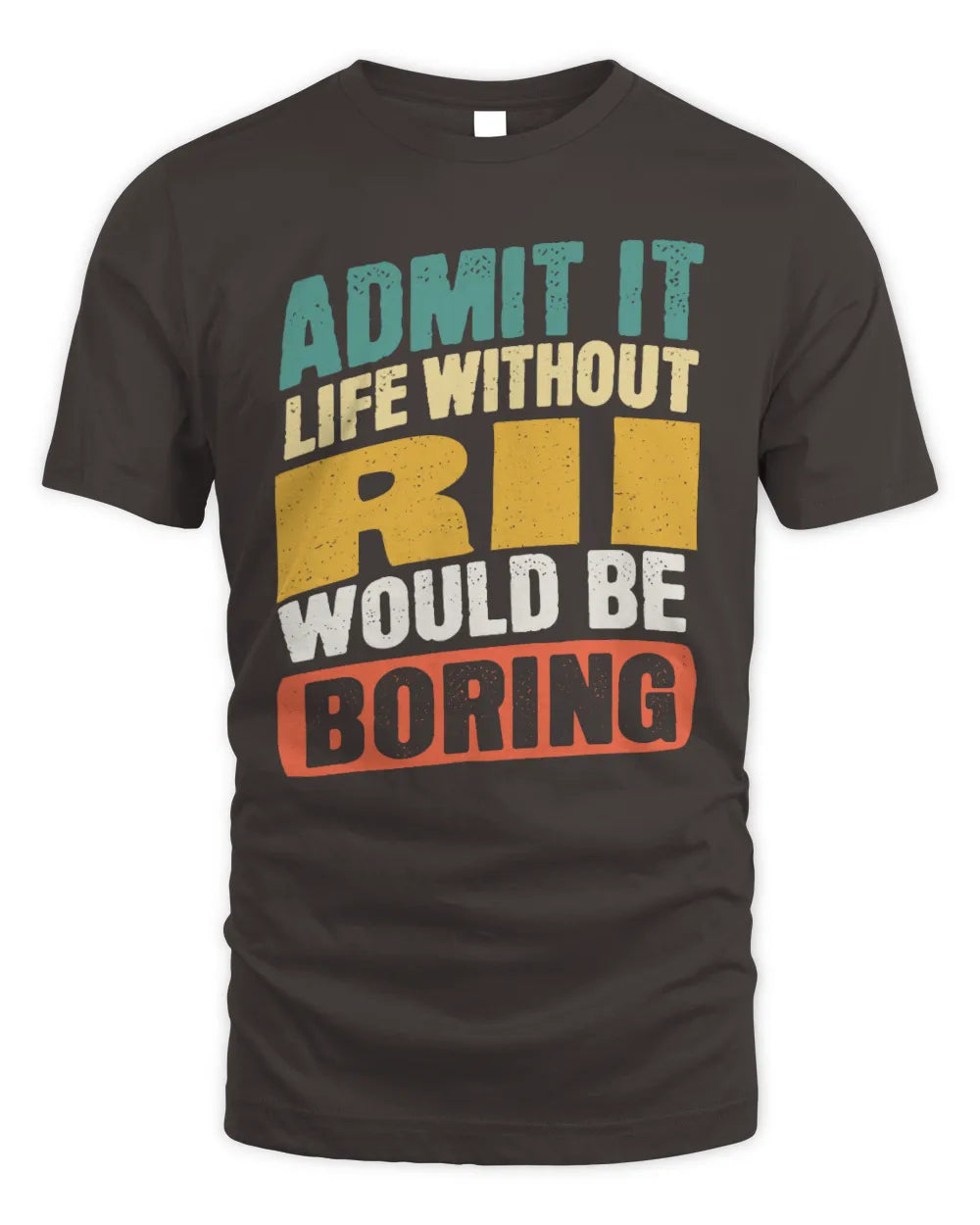 RII TP88-K4-229
Personalized Funny Quote Apparel “Life Without NAME Would Be Boring” - Unisex Standard T-Shirt - Dark Chocolate