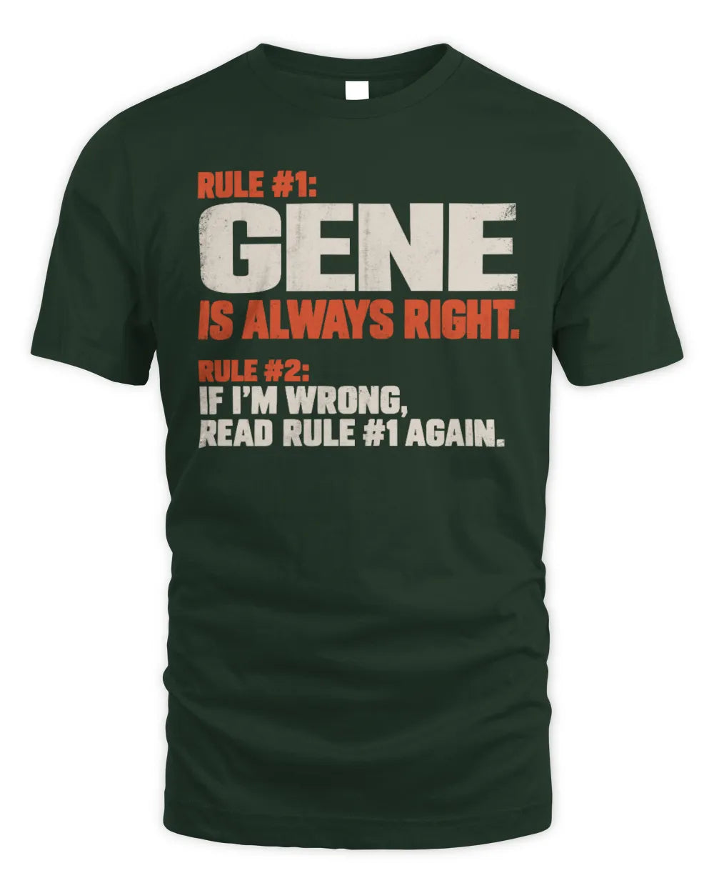 GENE NP1-H006 
Always Right Personalized Name T-Shirt – Funny Custom Name Shirt - Unisex Standard T-Shirt - Forest Green