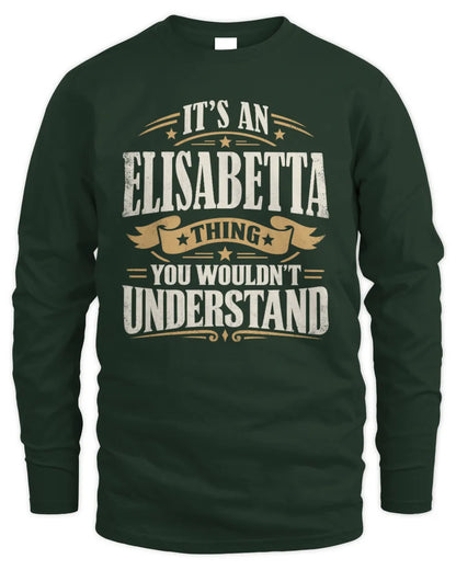 ELISABETTA P08 TH51 - Personalized “It’s a/an [NAME] Thing – You Wouldn’t Understand” Shirt - Men's Long Sleeved T-Shirt - Forest Green