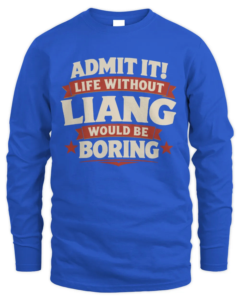 LIANG P4 KT003 Personalized Funny Quote Apparel “Life Without NAME Would Be Boring” - Men's Long Sleeved T-Shirt - Royal
