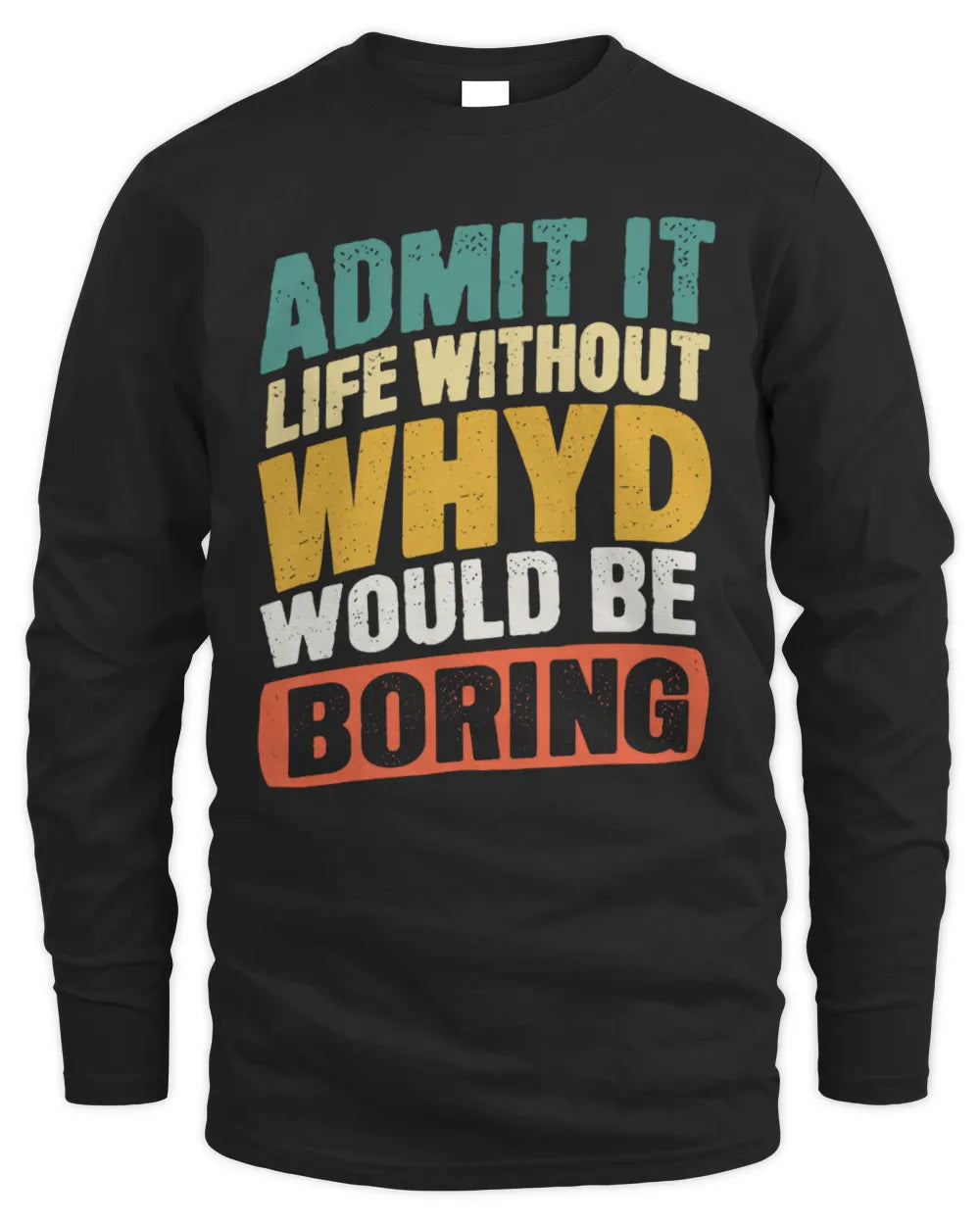 WHYD TP88-K4-229
Personalized Funny Quote Apparel “Life Without NAME Would Be Boring” - Men's Long Sleeved T-Shirt - Black