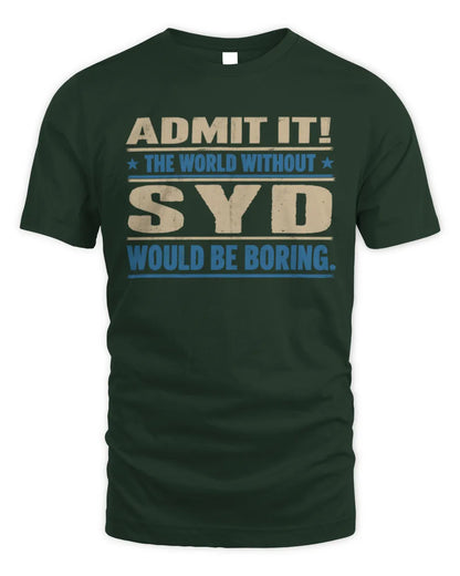 SYD TP68-K2-968 – Personalized Funny Quote Apparel “The World Without NAME Would Be Boring” - Unisex Standard T-Shirt - Forest Green