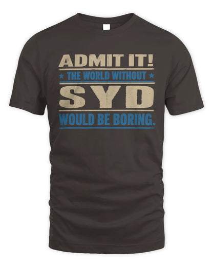 SYD TP68-K2-968 – Personalized Funny Quote Apparel “The World Without NAME Would Be Boring” - Unisex Standard T-Shirt - Dark Chocolate