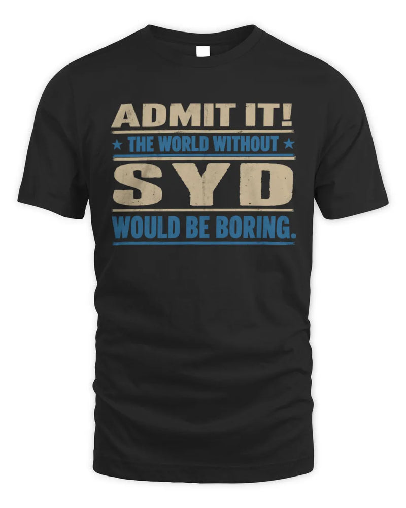 SYD TP68-K2-968 – Personalized Funny Quote Apparel “The World Without NAME Would Be Boring” - Unisex Standard T-Shirt - Black