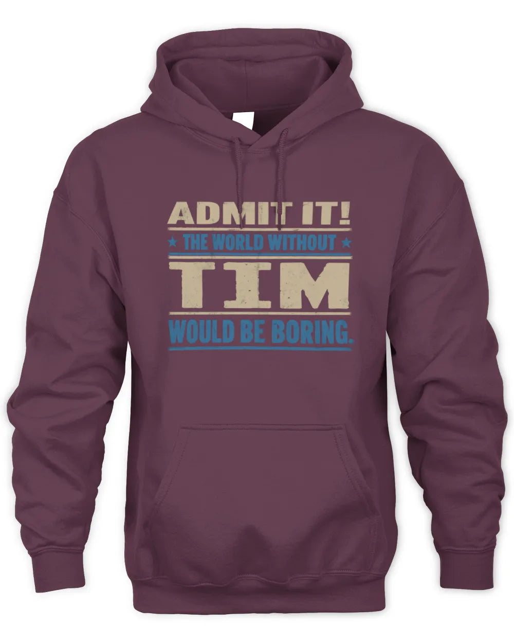 TIM TP68-K2-968 – Personalized Funny Quote Apparel “The World Without NAME Would Be Boring” - Unisex Hoodie - Maroon