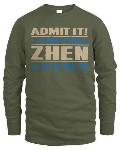 ZHEN TP68-K2-968 – Personalized Funny Quote Apparel “The World Without NAME Would Be Boring” - Men's Long Sleeved T-Shirt - Military Green