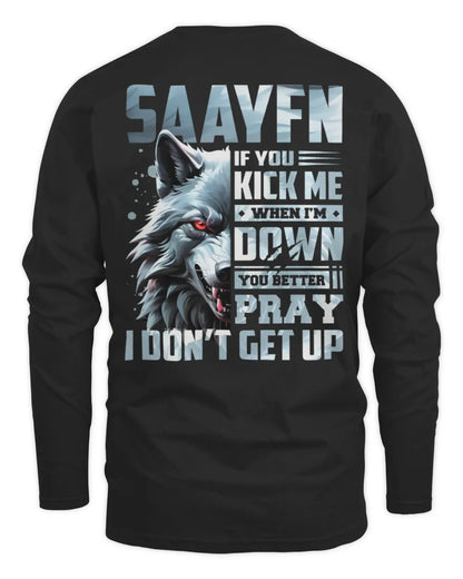 SAAYFN AP62-K4-666 - Personalized Fierce Wolf Quote Apparel “If You Kick Me When I’m Down, You Better Pray I Don’t Get Up” - Men's Long Sleeved T-Shirt - Black