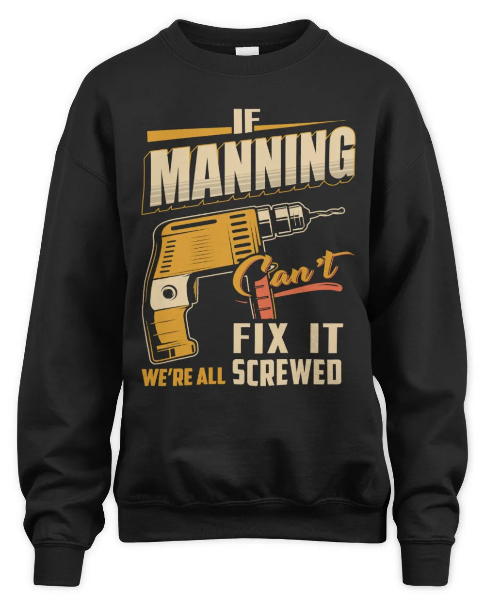 MANNING TP22-K4-228 - Personalized Handyman T-Shirt “If AARON Can’t Fix It, We’re All Screwed” - Unisex Sweatshirt - Black