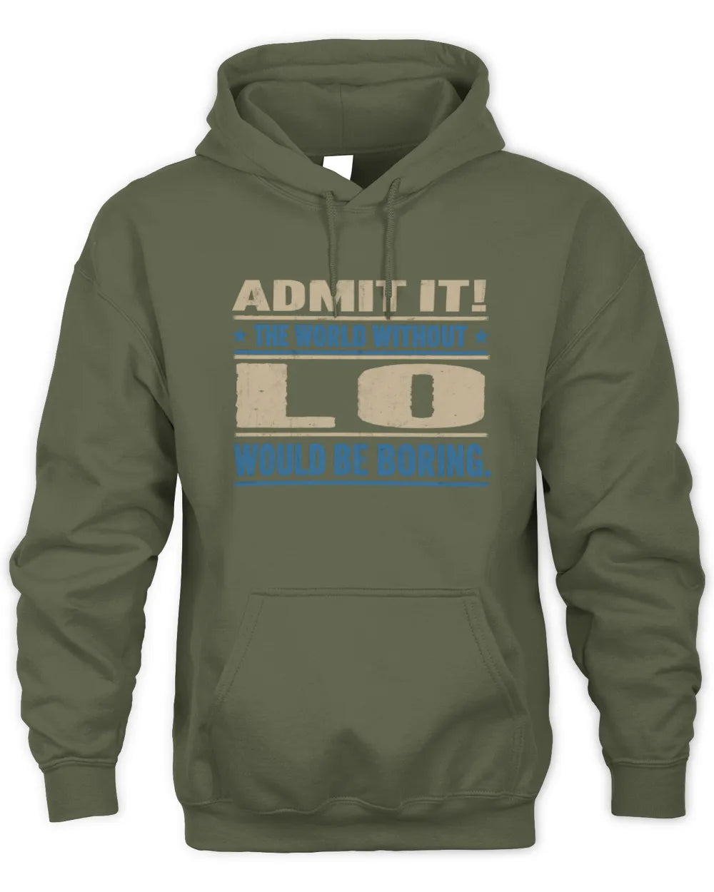 LO TP68-K2-968 – Personalized Funny Quote Apparel “The World Without NAME Would Be Boring” - Unisex Hoodie - Military Green