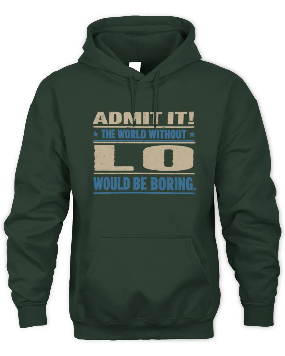 LO TP68-K2-968 – Personalized Funny Quote Apparel “The World Without NAME Would Be Boring” - Unisex Hoodie - Forest Green