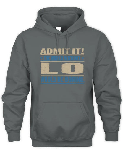 LO TP68-K2-968 – Personalized Funny Quote Apparel “The World Without NAME Would Be Boring” - Unisex Hoodie - Charcoal