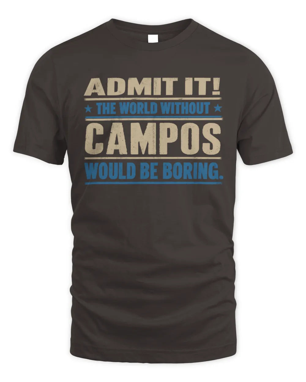 CAMPOS TP68-K2-968 – Personalized Funny Quote Apparel “The World Without NAME Would Be Boring” - Unisex Standard T-Shirt - Dark Chocolate