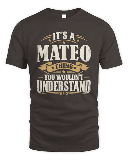 MATEO P08 TH51 - Personalized “It’s a/an [NAME] Thing – You Wouldn’t Understand” Shirt - Unisex Standard T-Shirt - Dark Chocolate