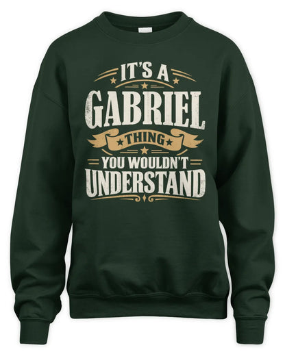 GABRIEL P08 TH51 - Personalized “It’s a/an [NAME] Thing – You Wouldn’t Understand” Shirt - Unisex Sweatshirt - Forest Green