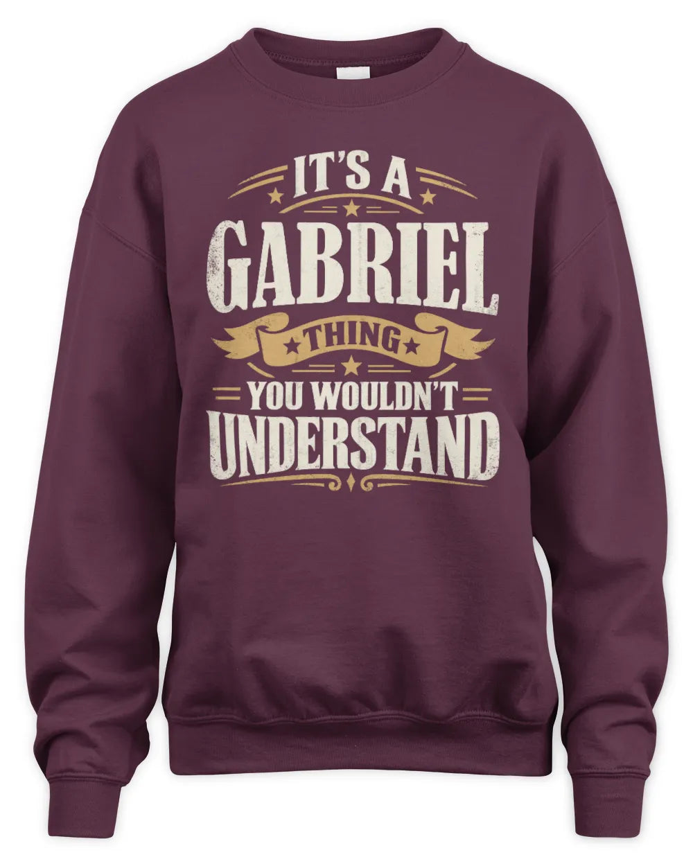 GABRIEL P08 TH51 - Personalized “It’s a/an [NAME] Thing – You Wouldn’t Understand” Shirt - Unisex Sweatshirt - Maroon