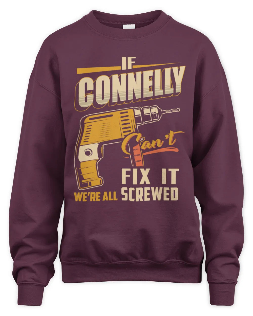 CONNELLY TP22-K4-228 - Personalized Handyman T-Shirt “If AARON Can’t Fix It, We’re All Screwed” - Unisex Sweatshirt - Maroon