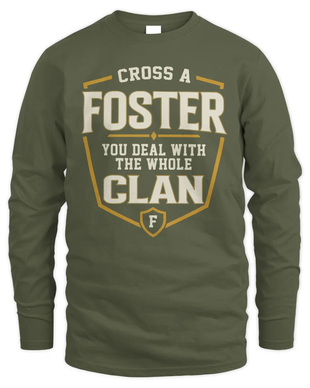 FOSTER NT1-K008 Cross A/An NAME, You Deal With the Whole Clan | Personalized Vintage T-Shirt - Men's Long Sleeved T-Shirt - Military Green