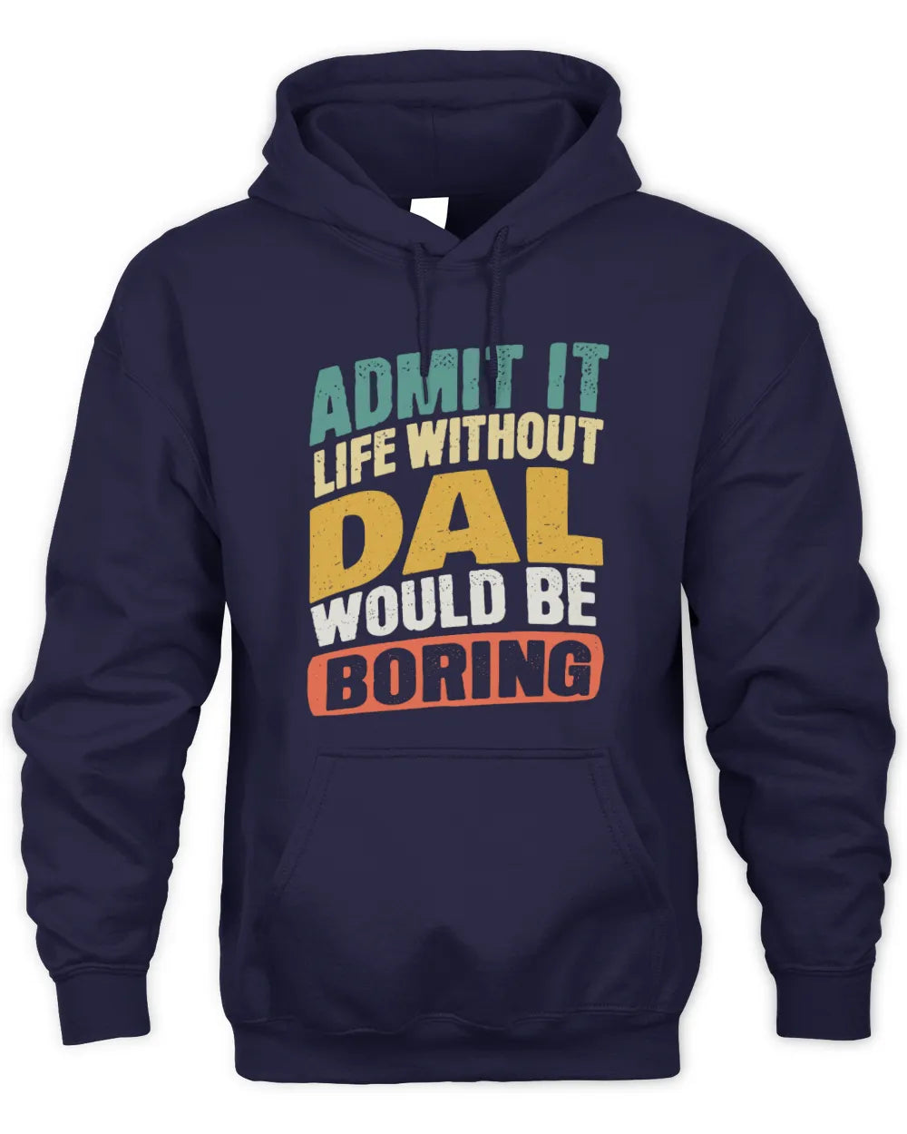 DAL TP88-K4-229
Personalized Funny Quote Apparel “Life Without NAME Would Be Boring” - Unisex Hoodie - Navy