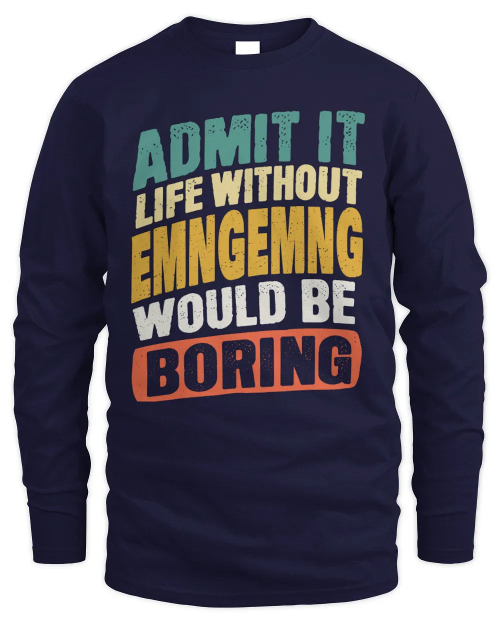 EMNGEMNG TP88-K4-229
Personalized Funny Quote Apparel “Life Without NAME Would Be Boring” - Men's Long Sleeved T-Shirt - Navy