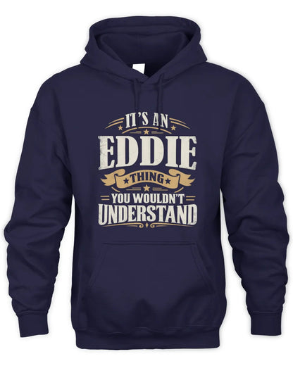 EDDIE P08 TH51 - Personalized “It’s a/an [NAME] Thing – You Wouldn’t Understand” Shirt - Unisex Hoodie - Navy