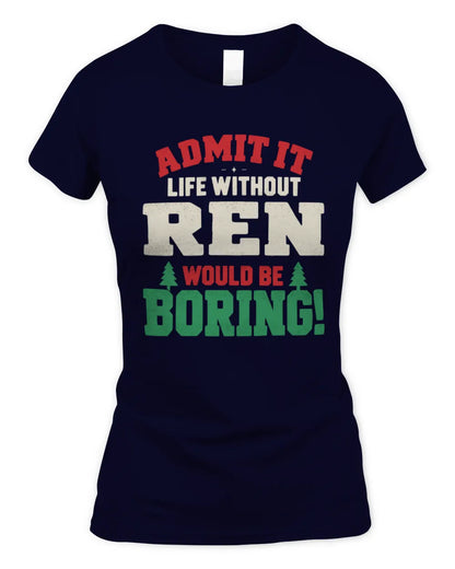 REN P5 TH08 Christmas T-Shirt – “Life Without NAME Would Be Boring” - Women's Standard T-Shirt - Navy