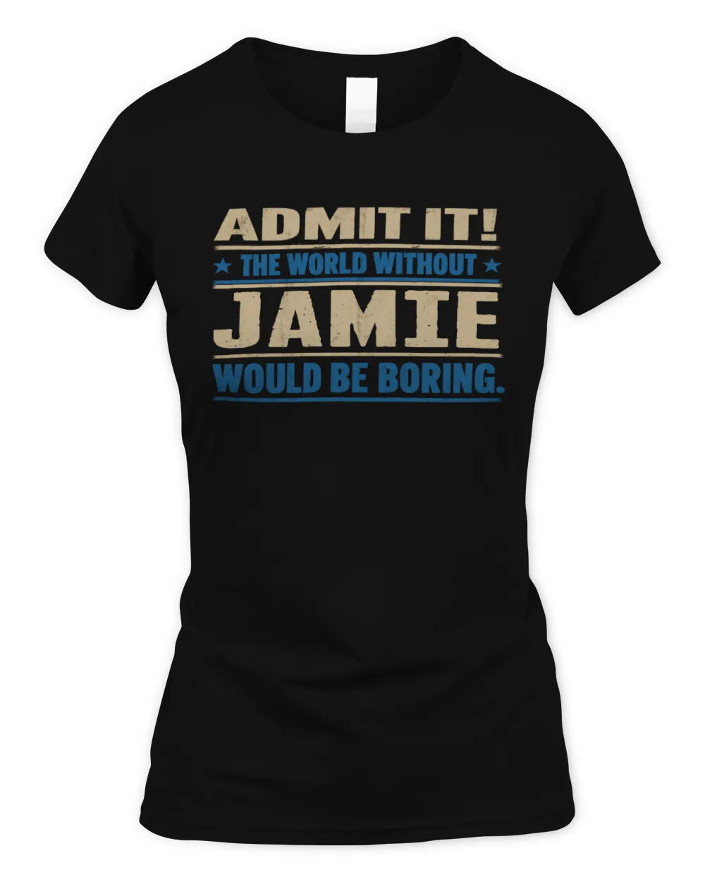 JAMIE TP68-K2-968 – Personalized Funny Quote Apparel “The World Without NAME Would Be Boring” - Women's Standard T-Shirt - Black