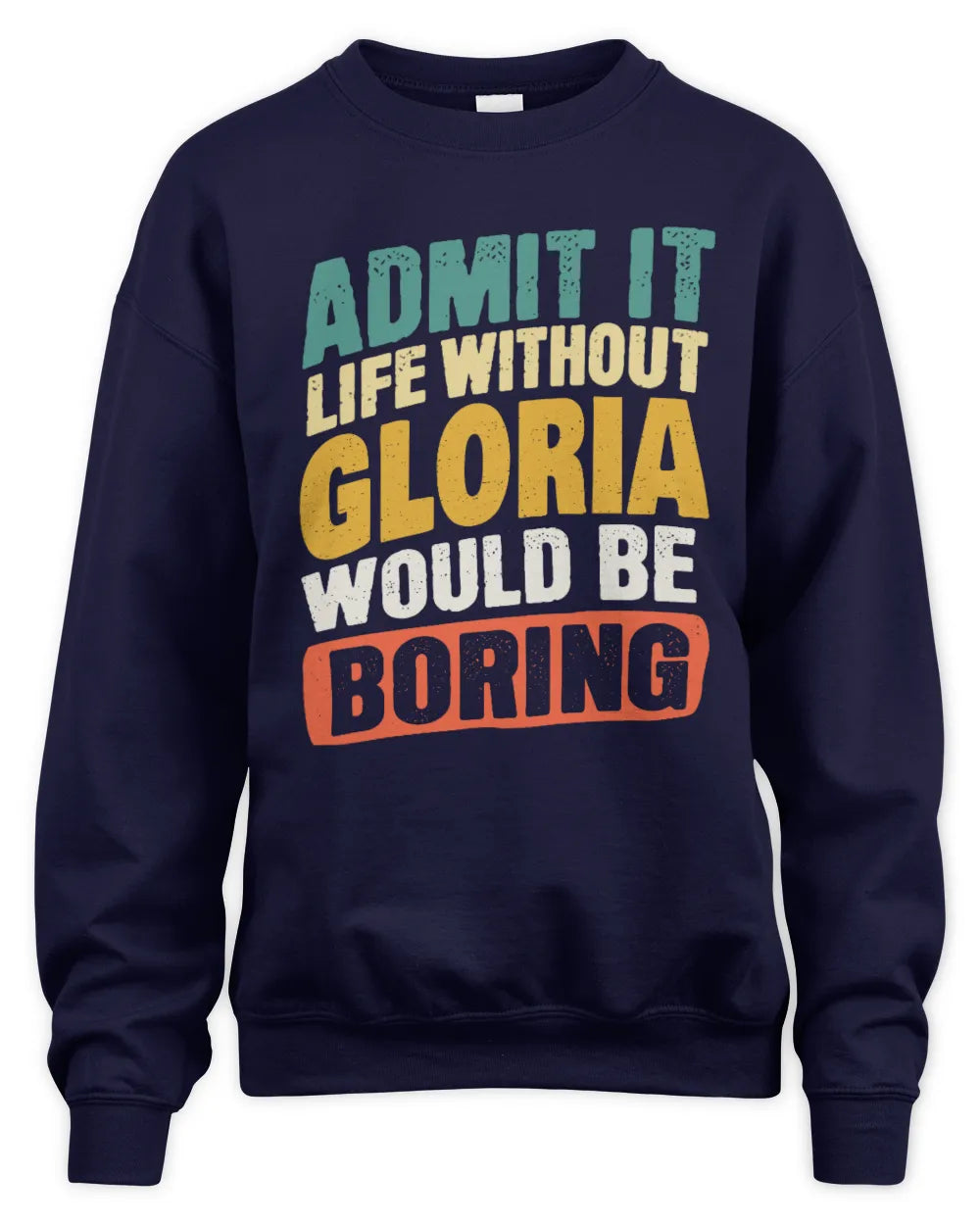 GLORIA TP88-K4-229
Personalized Funny Quote Apparel “Life Without NAME Would Be Boring” - Unisex Sweatshirt - Navy