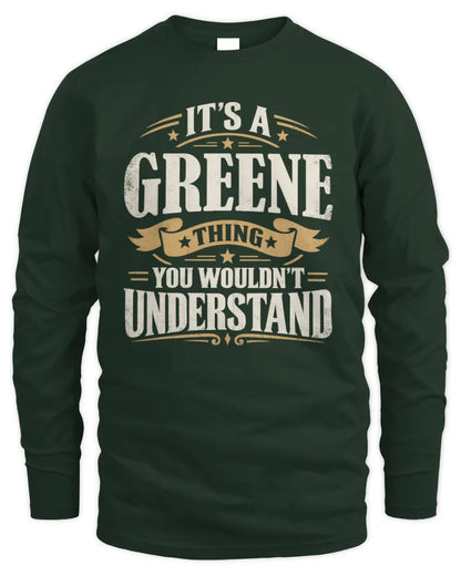 GREENE P08 TH51 - Personalized “It’s a/an [NAME] Thing – You Wouldn’t Understand” Shirt - Men's Long Sleeved T-Shirt - Forest Green