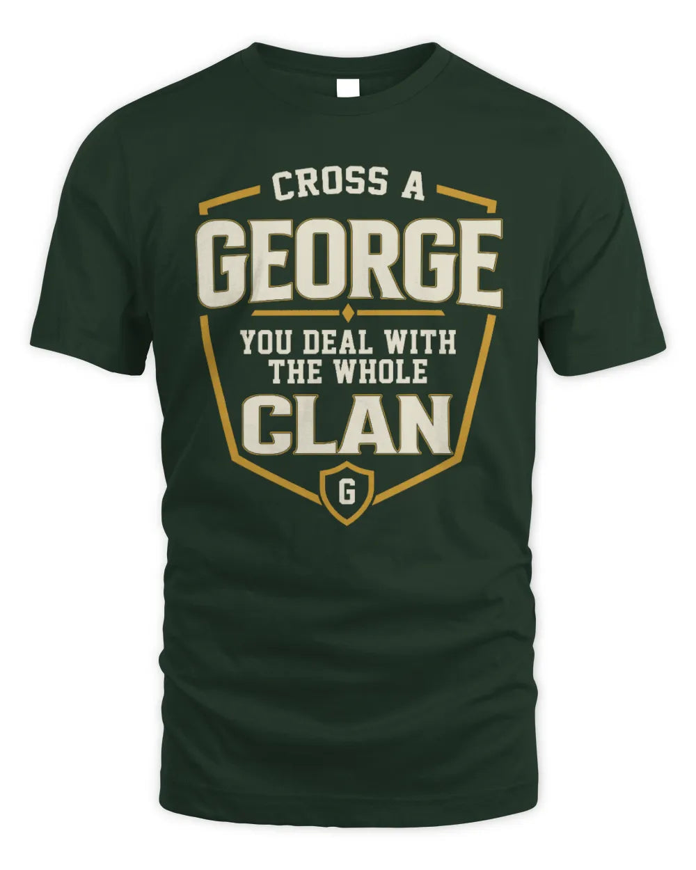 GEORGE NT1-K008 Cross A/An NAME, You Deal With the Whole Clan | Personalized Vintage T-Shirt - Unisex Standard T-Shirt - Forest Green