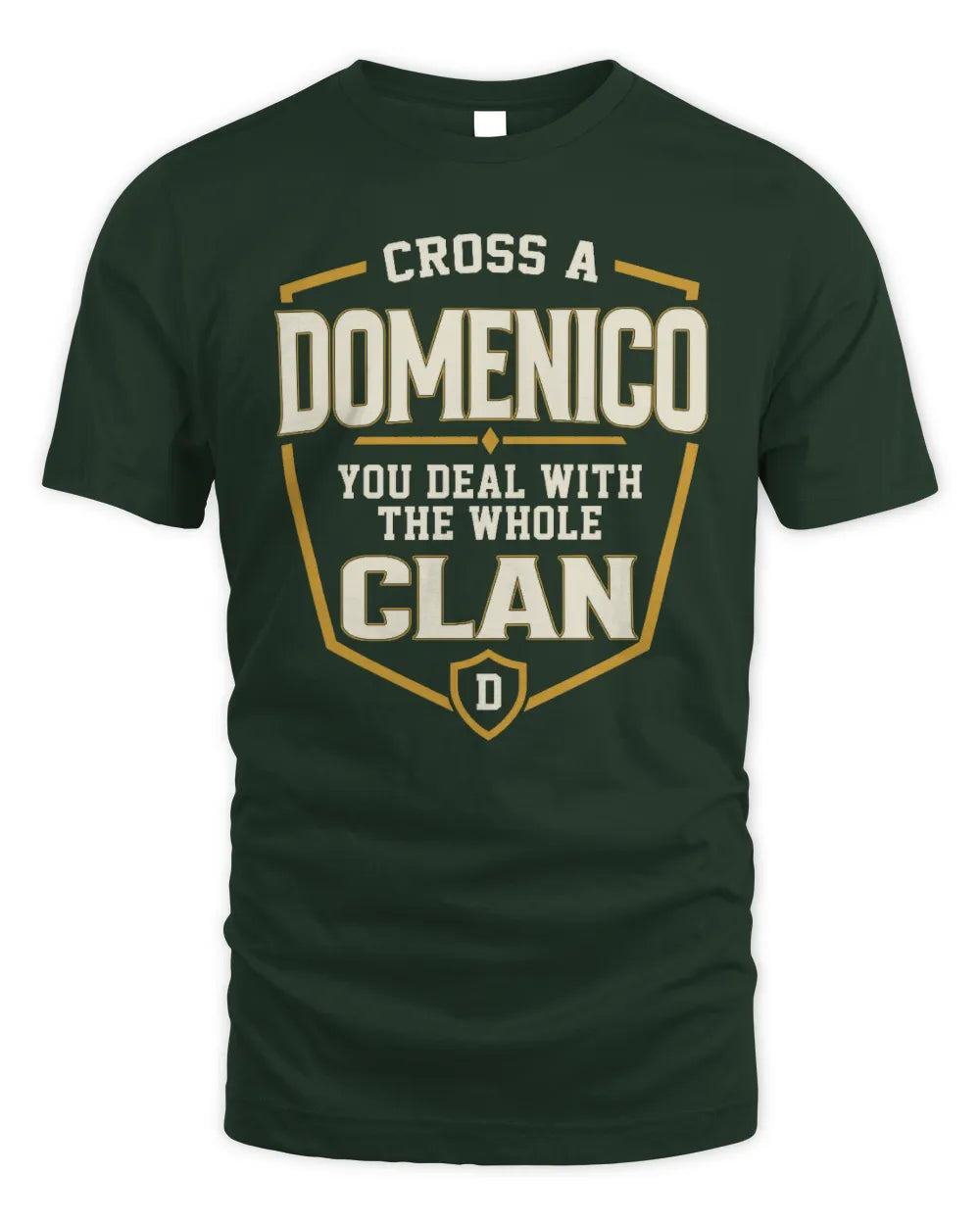 DOMENICO NT1-K008 Cross A/An NAME, You Deal With the Whole Clan | Personalized Vintage T-Shirt - Unisex Standard T-Shirt - Forest Green