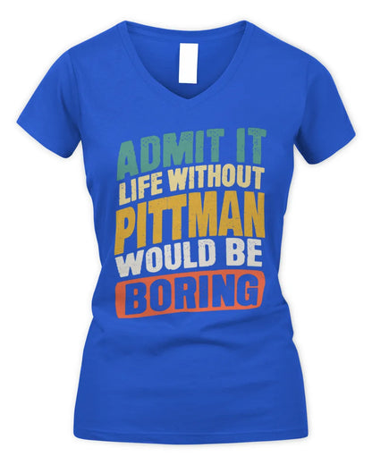 PITTMAN TP88-K4-229
Personalized Funny Quote Apparel “Life Without NAME Would Be Boring” - Women's V-Neck T-Shirt - Royal