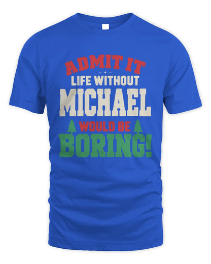 MICHAEL P5 TH08 Christmas T-Shirt – “Life Without NAME Would Be Boring” - Unisex Standard T-Shirt - Royal