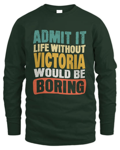 VICTORIA TP86-K3-229 Personalized Funny Quote Apparel “Life Without NAME Would Be Boring” - Men's Long Sleeved T-Shirt - Forest Green