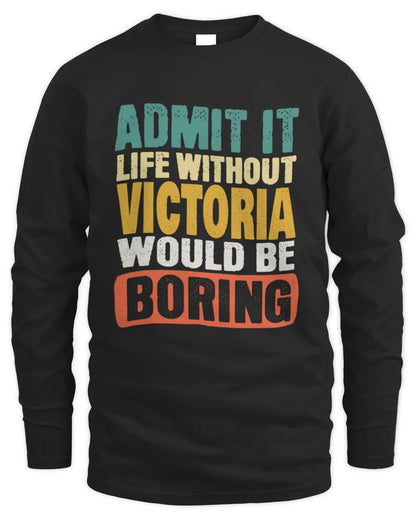 VICTORIA TP86-K3-229 Personalized Funny Quote Apparel “Life Without NAME Would Be Boring” - Men's Long Sleeved T-Shirt - Black