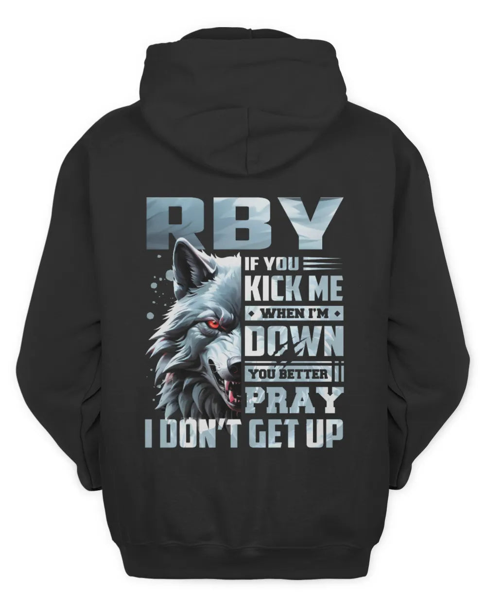 RBY AP62-K4-666 - Personalized Fierce Wolf Quote Apparel “If You Kick Me When I’m Down, You Better Pray I Don’t Get Up” - Unisex Hoodie - Black