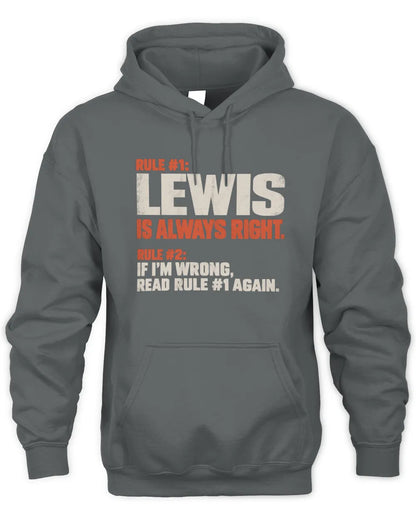 LEWIS NP1-H006 - Always Right Personalized Name T-Shirt – Funny Custom Name Shirt - Unisex Hoodie - Charcoal