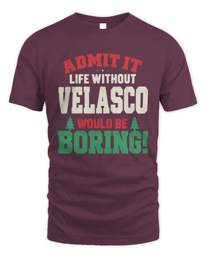 VELASCO P5 TH08 Christmas T-Shirt – “Life Without NAME Would Be Boring” - Unisex Standard T-Shirt - Maroon