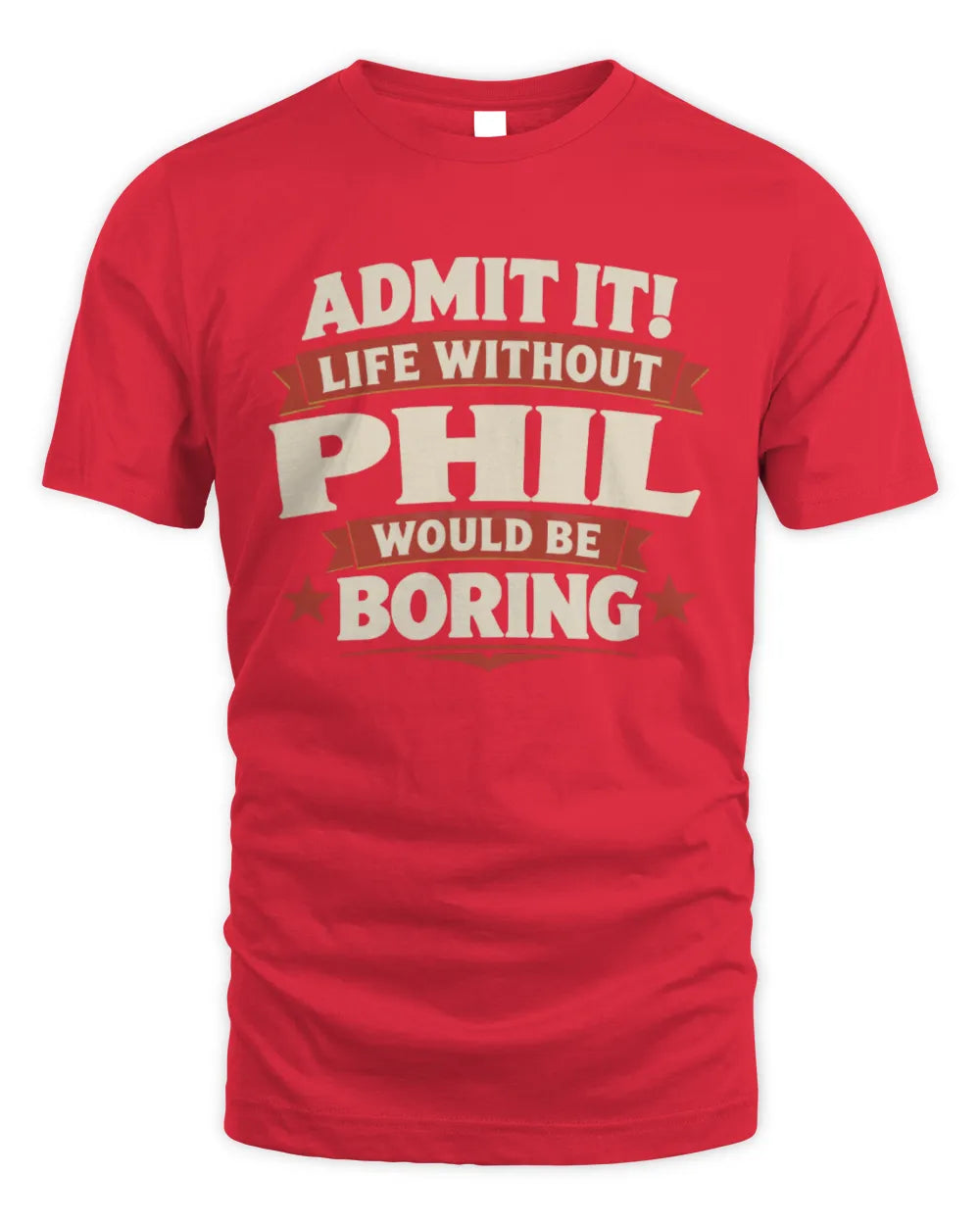 PHIL P4 KT003 Personalized Funny Quote Apparel “Life Without NAME Would Be Boring” - Unisex Standard T-Shirt - Red
