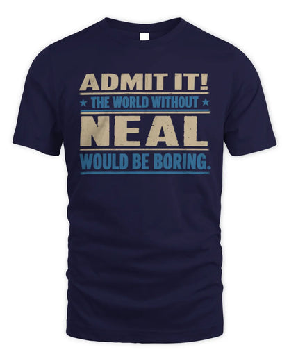 NEAL TP68-K2-968 – Personalized Funny Quote Apparel “The World Without NAME Would Be Boring” - Unisex Standard T-Shirt - Navy