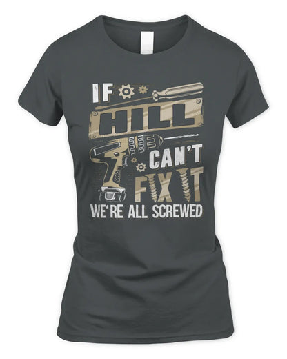 HILL TX03 P02 - Personalized Handyman Mechanic Shirt “If NAME Can’t Fix It, We’re All Screwed” - Women's Standard T-Shirt - Charcoal