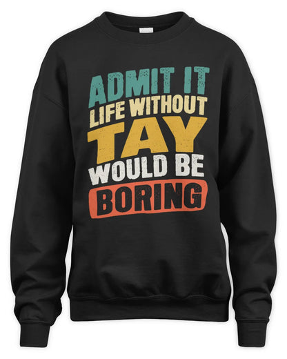 TAY TP88-K4-229
Personalized Funny Quote Apparel “Life Without NAME Would Be Boring” - Unisex Sweatshirt - Black