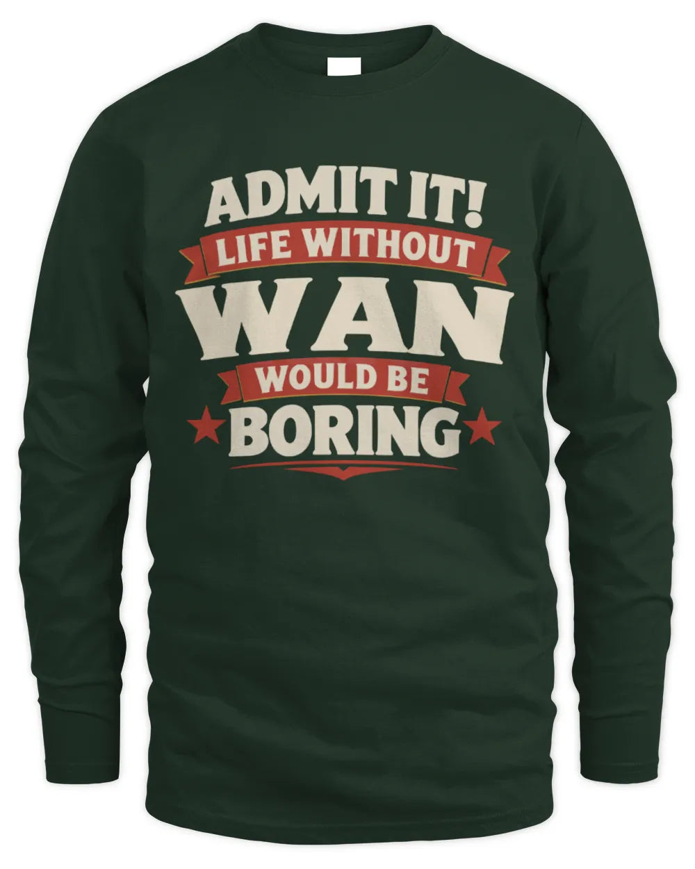 WAN P4 KT003 Personalized Funny Quote Apparel “Life Without NAME Would Be Boring” - Men's Long Sleeved T-Shirt - Forest Green