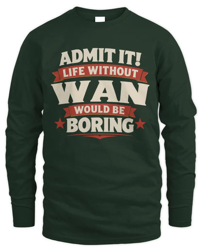 WAN P4 KT003 Personalized Funny Quote Apparel “Life Without NAME Would Be Boring” - Men's Long Sleeved T-Shirt - Forest Green